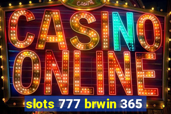 slots 777 brwin 365